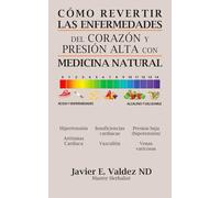 Cómo revertir las enfermedades del corazón y presión alta con medicina natural