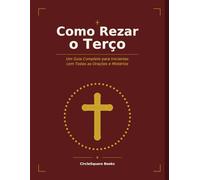 Como Rezar o Terço: Um Guia Completo para Iniciantes