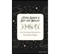 ¿Cómo Saber si Soy una Bruja?: Una Guía para Descubrir tu Naturaleza Mágica