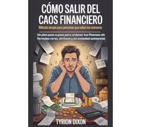 Cómo salir del caos financiero: método simple para personas que odian los números: Un plan paso a paso para ordenar tus finanzas sin fórmulas raras, sin Excel y sin ansiedad existencial
