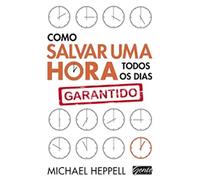 Como Salvar Uma Hora Todos os Dias (Em Portuguese do Brasil)