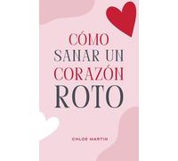 Cómo Sanar un Corazón Roto: 1