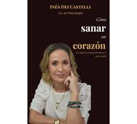 Cómo sanar un corazón: Un viaje de autodescubrimiento y amor propio