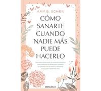 Cómo sanarte cuando nadie más puede hacerlo / How to Heal Yourself When No One Else Can: Descubre cómo usar la curación intituiva ... estres y alinearte con quien realmente eres