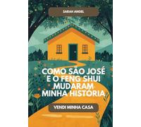 Como São José e o Feng Shui mudaram minha história: UMA HISTÓRIA REAL