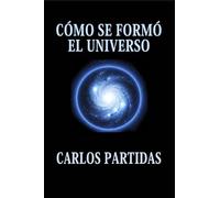 CÓMO SE FORMÓ EL UNIVERSO: EL UNIVERSO ESTÁ FLOTANDO EN UN VACÍO ABSOLUTO