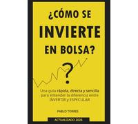¿Cómo se invierte en bolsa?: Una guía rápida, sencilla y directa para entender el mercado de valores.