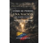 Cómo se pierde una nación sin darse cuenta: Pequeñas traiciones que terminan en grandes ruinas