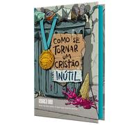 Como se tornar um cristão inútil - Do mesmo autor de "O Deus que destrói sonhos Rodrigo Bibo - Portugues do Brasil