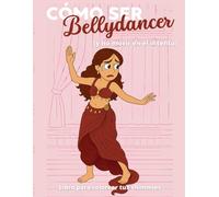 Cómo ser Bellydancer (y no morir en el intento): Colorea tus shimmies