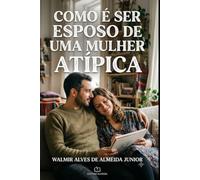COMO SER ESPOSO DE UMA MULHER ATÍPICA