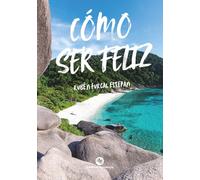 CÓMO SER FELIZ