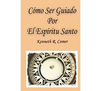 Como Ser Guiado Por El Espiritu Santo