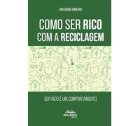 Como Ser Rico com a Reciclagem: Ser rico é um comportamento