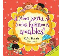 ¡Cómo sería si todos fuéramos amables!: Bilingual Edition: What If We Were All Kind!: 3