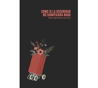 Como si la oscuridad no significara nada
