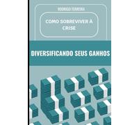 Como sobreviver à crise: diversificando seus ganhos