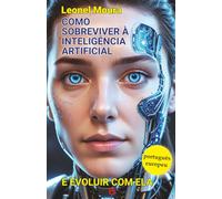 Como sobreviver à Inteligência Artificial: e evoluir com ela