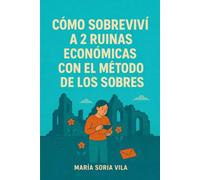 CÓMO SOBREVIVÍ A 2 RUINAS ECONÓMICAS CON EL MÉTODO DE LOS SOBRES