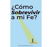 ¿Cómo sobrevivir a mi fe?