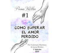 Cómo Superar el amor perdido I: Poemas ValMar
