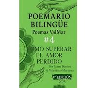 COMO SUPERAR EL AMOR PERDIDO IV: Poemario Bilingüe