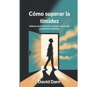 Cómo superar la timidez: Libérate de las barreras sociales y desarrolla conexiones auténticas