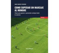 Como Superar Un Marcaje Al Hombre. Claves Para Generar Y Aprovechar Ventajas Des