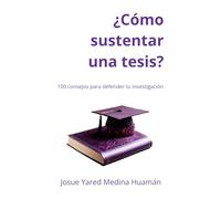 ¿Cómo sustentar una tesis?: 100 consejos para defender tu investigación