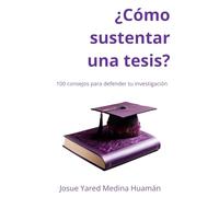 ¿Cómo sustentar una tesis?: 100 consejos para defender tu investigación