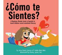 ¿cómo Te Sientes?: A Beginner Reader Book in Spanish to Teach Children Social-emotional Literacy