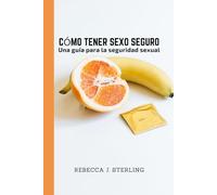 Cómo tener sexo seguro: Una guía para la seguridad sexual