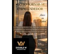 Como tornar-se empreendedor - Físico ou digital: Como construir o teu próprio negócio com base nas minhas experiências reais. No fundo, só precisas de querer.