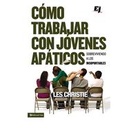 Como trabajar con jovenes apaticos / When Church Kids Go Bad: Sobreviviend...