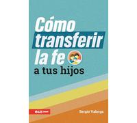 Cómo transferir la fe a tus hijos / How to Transfer Faith Onto Your Children