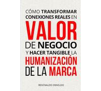 Cómo transformar conexiones reales en valor de negocio y hacer tangible la humanización de la marca