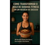 Como transformar o Bolo de Banana Fitness em um negócio de Sucesso