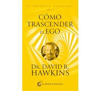 Cómo trascender el ego: El progreso espiritual V1: Y EXPERIMENTAR LA PRESENCIA DE DIOS