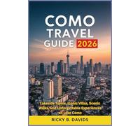 Como Travel Guide 2026: Lakeside Towns, Iconic Villas, Scenic Walks, and Unforgettable Experiences on Lake Como
