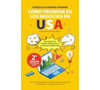 Cómo Triunfar en los Negocios en USA: No Pases del Sueño Americano a la Deuda Americana
