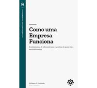 Como uma Empresa Funciona: Fundamentos de administração e a rotina de quem faz o escritório andar