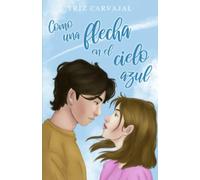 Como una flecha en el cielo azul: novela romántica contemporánea - NUOVO