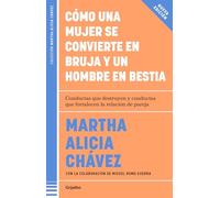 Cómo una mujer se convierte en bruja y un hombre en bestia / How a Woman Becomes a Witch and a Man Becomes a Beast: Conductas Que Destruyen Y Conductas Que Fortalecen La Relacion De Pareja