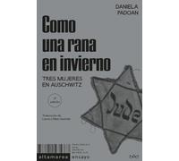 Como una rana en invierno: Tres mujeres en Auschwitz: 04