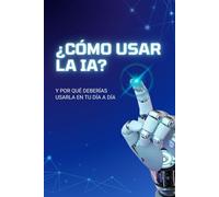 ¿Cómo usar la IA?