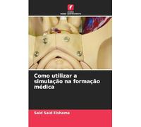 Como utilizar a simulação na formação médica