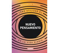 Cómo utilizar el Nuevo Pensamiento en la vida diaria (Spanish Edition)