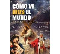 Cómo ve Dios el mundo: Cómo ve Dios el mundo