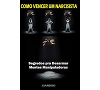 Como Vencer um Narcisista: Segredos para Desarmar Mentes Manipuladoras
