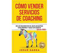 Cómo Vender Servicios De Coaching: En un mundo en el que levantas una piedra y sale un coach